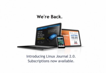 Linux Journal is back. Subscribe today. Linux Journal is back. Subscribe today.
